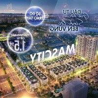 Suất Ngoại Giao Vip, Vị Trí Đẹp. Dự Án Mascity, Chỉ 4,Xtỷ/ Lô. 84M2. Mặt Tiền 6M. Cạnh Quảng Trường