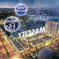 Ngoại Giao Lô Vip Mascity, Chiết Khấu Cao. 4,5X Tỷ/Lô. Hỗ Trợ Bank 0% Trực Tiếp Cđt 0931 246 464