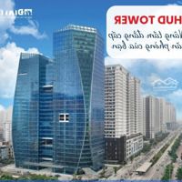 Cho Thuê Sàn Dịch Vụ, Thương Mại Và Văn Phòng Tại Hud Tower 37 Lê Văn Lương Tx Hn. Liên Hệ: 0963791975