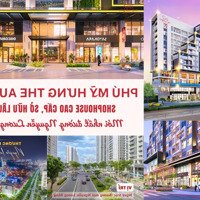 Shop Phú Mỹ Hưng Mặt Tiền Đường Lớn, Sở Hữu Lâu Dài, Mua Trực Tiếp Cđt, Chiết Khấu Cao