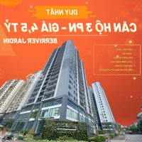 Chính Chủ Bán Nhanh Căn Hộ 3 Phòng Ngủ80 M2 -Tầng Cao View Phố Nguyễn Văn Cừ -Tòa Berriver No4 -Giá:4,5 Tỷ