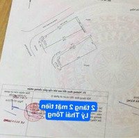 Bán Nhà 2 Tầng 2 Mặt Tiền Đường Lý Thái Tông