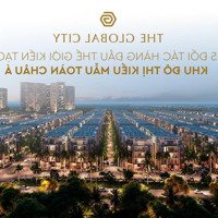 Chuyển Nhượng Hợp Đồng Căn The Global City 32,5 Tỷ. Đặc Biệt Tặng Gói Nội Thất 800 Triệu