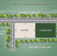 Cực Hiếm - Cắt Lỗ - Không Có Lô Thứ 2 - Đất Hà Nội - 500M2 - 5.5 Tr/M2 - Xã An Phú - Huyện Mỹ Đức