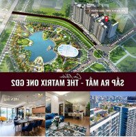 Chính Thức Mở Bán Dự Án The Matrix One Giai Đoạn 2 Tại Nút Giao Mễ Trì - Lê Quang Đạo