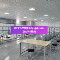 Cho Thuê 10.000M2 Kho Xưởng Tiêu Chuẩn Lương Sơn, Alo 0906218216