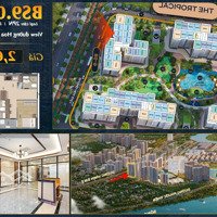 Bán Căn Hộ Tropical, Vinhomes Grand Park,Diện Tích67.5M2 Giá Bán 2.7 Tỷ, Tặng 2 Suất Học Bổng Vinschool.