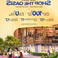 Mở Bán Shop The Oasis Ưu Đãi 33% Giá Bán Chỉ Còn 140 Triệu/M2 ,Cho Thuê 70 Triệu/ Tháng Vinhomes Grand Park