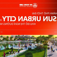 Dự Án Kđt Mới Sun Urban City - Giá Trực Tiếp Cđt - Nhanh Tay Booking Để Chọn Quỹ Căn Đẹp