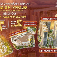 Chính Chủ Gửi Bán Nhanh Căn Hộ 1Pn+ 47M2 Glory Heights Giá Tốt