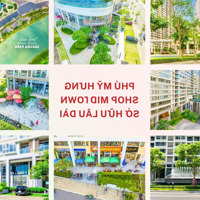 Phú Mỹ Hưng Mở Bán Shophouse Midtown, Giá Từ 8.7 Tỷ, Sở Hữu Lâu Dài, Có Hỗ Trợ Vay Bank