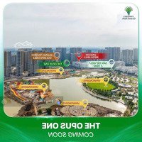 Booking 50 Tr Hoàn Lại Cho Gđ1 Căn Hộ Cao Cấp The Opus One Với Ưu Đãi Lớn Lên Đến 30% - Vinhomes Q9