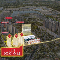 Mở Bán Sớm The London - Tòa Căn Hộ Đậm Chất Thượng Lưu Anh Quốc Tại Vinhomes Ocean Park