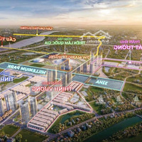 Vvip Mặt Hồ Vinhomes Globle Gate Đông Anh Trực Diện Công Viên Và Hồ Trung Tâm Rộng 40Ha Hàng Cđt