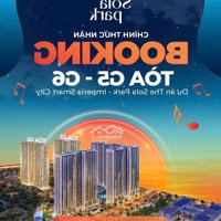 Booking G5, G6 Sola Park Chỉ 6Xtr/M, Ck 16%, Htls 0% Trong 30T, 2 Hầm Để Xe Tại Vinhomes Smart City