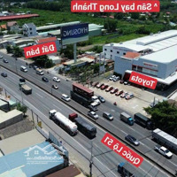 Kẹt Tiền Chính Chủ Bán Nhà Và Đấtdiện Tích1708M2 Đấtmặt Tiềnql 51, Ngay Cổng Trước Sân Bay Long Thành.