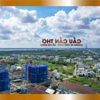 Ngay Bây Giờ! Sở Hữu Căn Hộ Cao Cấp Tầm View Duy Nhất Về Cbd Của Cần Thơ