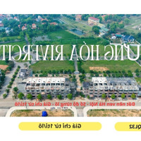 Lô Góc Ngoại Giao - Đẹp Nhất Dự Án Hưng Hóa River City - Sẵn Sổ - Mặt Tiền 8.5M - Liên Hệ: 0974.555.771