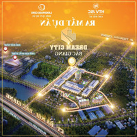 Dream City Bắc Giang - Trung Tâm Tp Bắc Giang - Ra Mắt Đợt Đầu Với Giá Rẻ Nhỉnh 2,X Tỷ