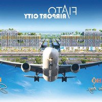 Thông Tin Bảng Giá & Tiến Độ Thanh Toán Căn Hộ Fiato Airport, Ngay Cổng Chính Sân Bay Long Thành