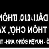 Chính Chủ : Ra Đi Em Hoa Hậu Tại Thị Trấn Đông Anh Địa Chỉ : Xã Uy Nỗ - Huyện Đông Anh - Hà Nội