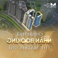 Booking Căn Hộ Cao Cấp The Matrix One Giai Đoạn 2 - C Diện Tích: Mik - Quỹ Độc Quyền Đại Lý