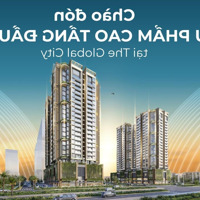 Mở Bán Đợt 1 Căn Hộ The Global City, Ck 16%, Htls 12 Tháng Sau Nhận Nhà, Tặng Phí Quản Lý