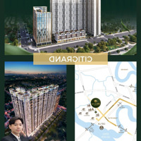 Chỉ 2,8 Tỷ/Căn Cho Căn Hộ Citigrand Khu Đô Thị Cát Lái