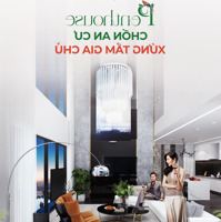 Booking Ngay Penthouse Dự Án Essensia Sky Chỉ 10 Căn Duy Nhất - Chốn An Cư Xứng Tầm Gia Chủ