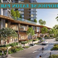 Tôi Cần Bán Shophouse Măt Tiền Mai Chí Thọ Quận 2 - Eaton Park - 49 Tỷ