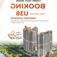 Booking Căn Hộ Masteri Lakeside - Bàn Giao Cao Cấp Nhất Vhop1 - Giá Cực Sốc Chỉ Từ 69 Triệu/M2