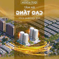 Booking Sớm Sở Hữu Ch Đẳng Cấp The Global City Của Masterise Homes An Phú Q2 Hotline: 0911.60.3636