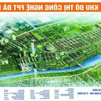 Bán Đất Fpt Mặt Tiền Nam Kỳ Khởi Nghĩa Giá Chỉ 45 Triệu/M2 Vị Trí Kinh Doanh Đắc Địa