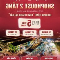 Shop House 2 Tầng Số 1 Về Kinh Doanh Dòng Tiền