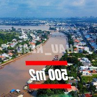 500 M2 , View Sông, Sổ Hồng Riêng Thổ Cư, Đất Ở Sạch Sẽ Xây Dựng Tự Do