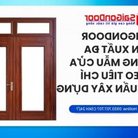 Saigondoor Sản Xuất Đa Dạng Mẫu Cửa Theo Tiêu Chí Chuẩn Xây Dựng