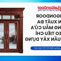 Saigondoor Sản Xuất Đa Dạng Mẫu Cửa Theo Tiêu Chí Chuẩn Xây Dựng