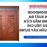 Saigondoor Sản Xuất Đa Dạng Mẫu Cửa Theo Tiêu Chí Chuẩn Xây Dựng