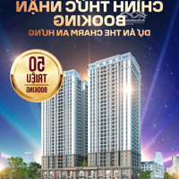 Chính Thức Nhận Booking The Charm An Hưng - Dự Án Hot Nhất Hà Đông
