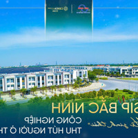 Với 2,1 Tỷ Sở Hữu Căn Shophouse 100-120M2 Tại Kđt Vsip- Bắc Ninh .