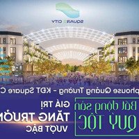 Shophouse Square City Phân Khu Kỷ Nguyên, 2 Trong 1: Sống Đẳng Cấp, Kinh Doanh Đắc Lợi