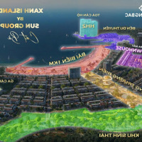 10 Suất Mua Sớm Quỹ Thưởng Căn Đẹp Từ Đợt 1 Sun Xanh Island Cát Bà, Bàn Giao Nhà Sớm, Ck Early Bird