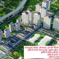 Bán Biệt Thự Tại Jade Square, Nguyễn Đình Tứ, Xuân Đỉnh, Bắc Từ Liêm, Hà Nội, 38 Tỷ, 180M2
