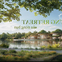 Eco Retreat Mở Bán Đợt Đầu Tiên - Nơi Con Người Được Thiên Nhiên Yêu Thương - Pkd: 0906836684
