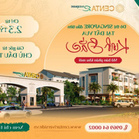 Centa Riverside - Đô Thị Singapore Đầu Tiên Tại Đất Vua Kinh Bắc - Mở Bán Phân Khu Mới. Giá Gốc Cđt