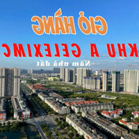 Tìm Nhà Khu A Geleximco Tham Khảo 5 Căn Này Anh Chị Nhé