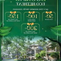 Eco Retreat Long An: Booking Ngay - Nhận Quà Khủng Lên Đến 200 Triệu Từ Cđt - Cơ Hội Đầu Tư Hiếm Có !!
