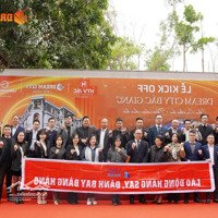 Dream City Kdt Phía Nam Tp Bắc Giang.mở Bán Dc 15 Ngày ,Bán Gần Nửa Bảng Hàng