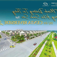 Mở Bán Dự Án Mới Centa Riverside Vsip Từ Sơn - Bắc Ninh. Mua Giá Gốc Trực Tiếp Cđt Vốn Chỉ Từ 2 Tỷ