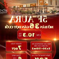 5F The Aura Cơ Hội Sở Hữu Nhà Phố Thương Mại Tại Bàu Bàng